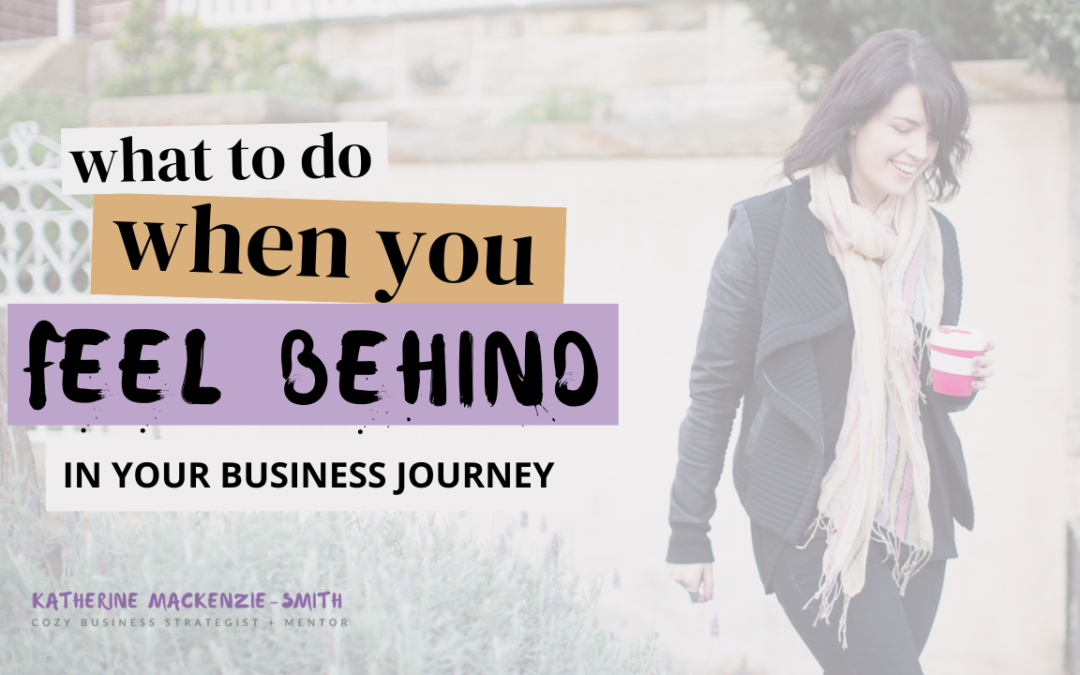 What To Do When You Feel Behind In Your Business