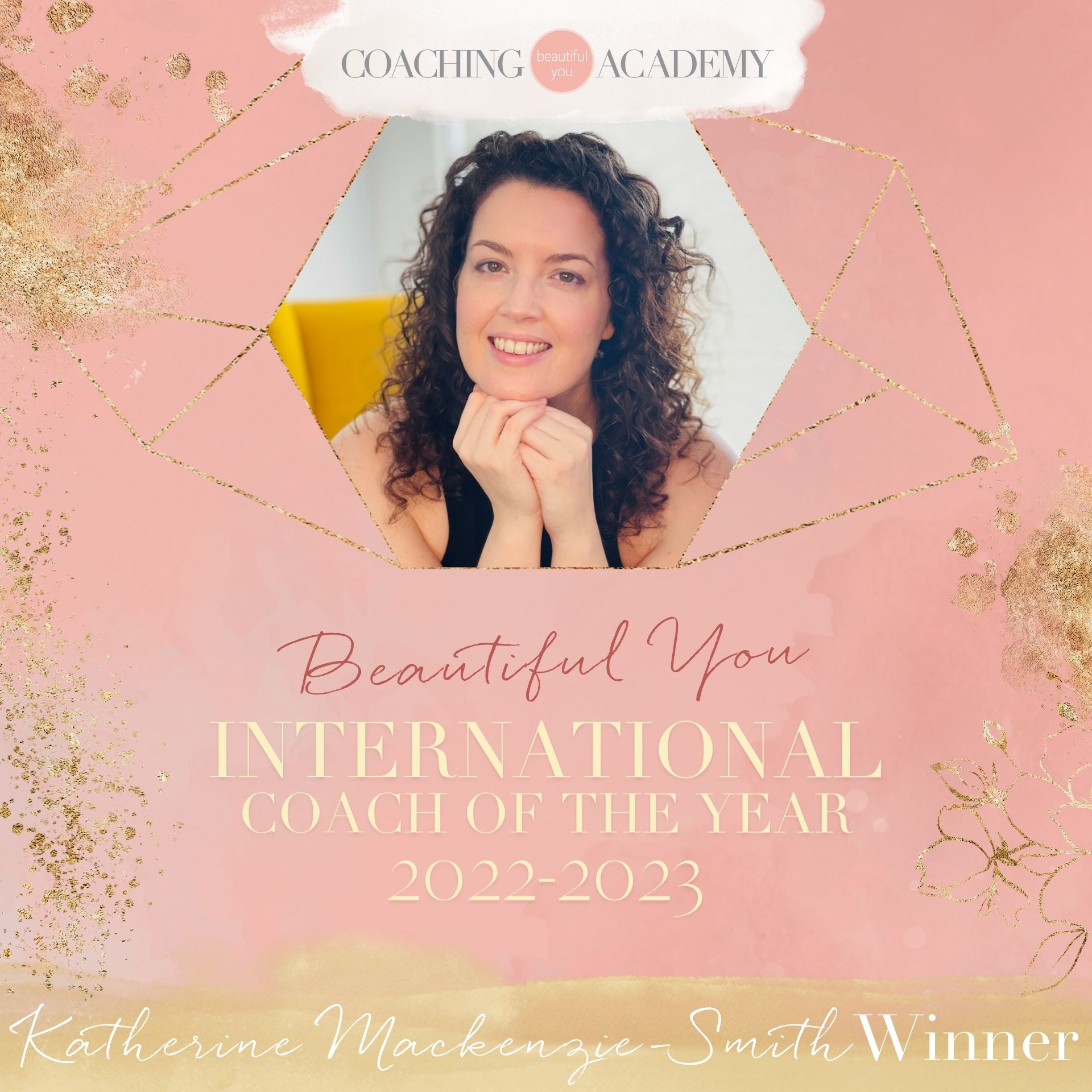 Beautiful You Coaching Academy graphic. Photo of Katherine with the text Beautiful You International Coach of the Year 2022-2023 Katherine Mackenzie-Smith