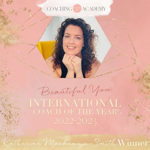 Beautiful You Coaching Academy graphic. Photo of Katherine with the text Beautiful You International Coach of the Year 2022-2023 Katherine Mackenzie-Smith