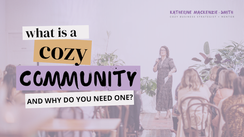 What is a Cozy Community and Why Is It Important For Success?