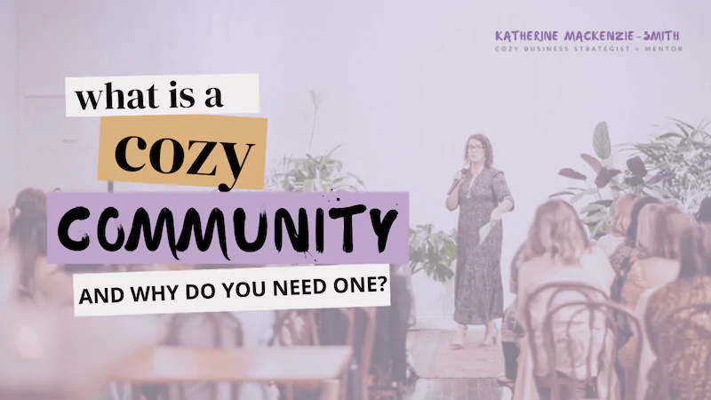 "What is a cozy community and why do you need one?" purple background with image of Katherine speaking in front of a group of people.