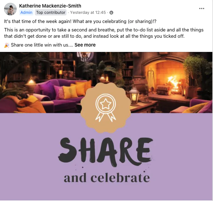 Share and celebrate wins Screenshot from Facebook community post. Graphic reads "Share and Celebrate" and the text reads "It's that time of the week again! What are you celebrating (or sharing)!?<br />
This is an opportunity to take a second and breathe, put the to-do list aside and all the things that didn't get done or are still to do, and instead look at all the things you ticked off.<br />
🎉 Share one little win with us."