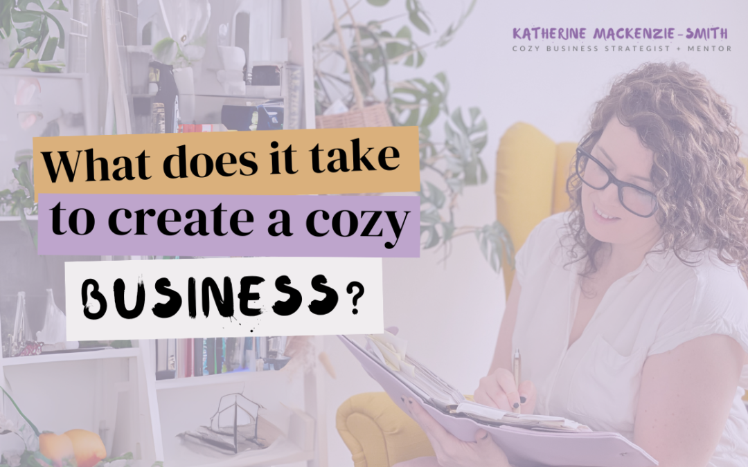 What Does It Take To Create A Cozy Business