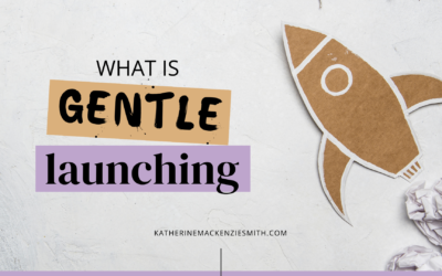 What Is Gentle Launching For Introverts and Solopreneurs