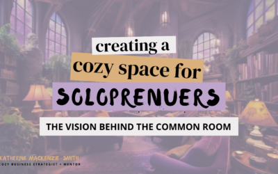 Creating a Cozy Space for Solopreneurs: The Vision Behind the Common Room