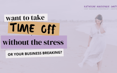 Taking Time Off From Your Business Without the Stress